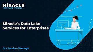 Miracle's Data Lake Services for Enterprises | Our Service Offerings