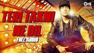 Teri Takni Ne Dil - Full Audio | Mika Singh Hit Songs | Best of Mika Singh | Punjabi Hits