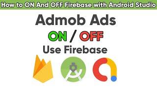 Admob Ads ON And OFF use Firebase Realtime Database 2022