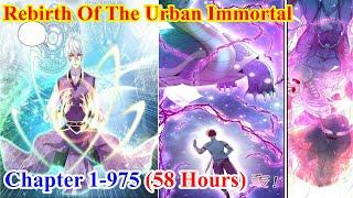 (Remake) Rebirth Of The Urban Immortal Cultivator Chapter 1- 975 - Chen Beixuan - Manhwa Recap