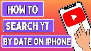 How to Search Youtube Videos by Date on iPhone