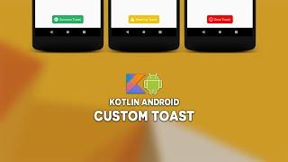 Kotlin Android Custom Toast | Android Studio