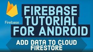 Firebase Android Tutorial 6 - Add data to Cloud Firestore