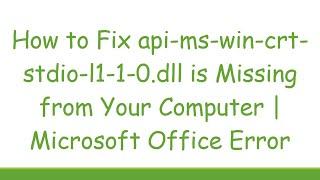 How to Fix api-ms-win-crt-stdio-l1-1-0.dll is Missing from Your Computer | Microsoft Office Error