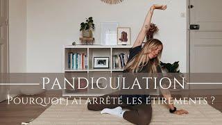 PANDICULATION - Pourquoi j'ai arrêté les étirements