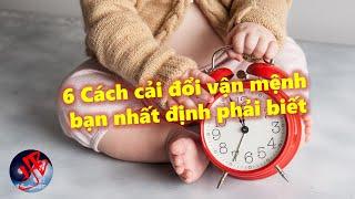 6 Cách thức cải đổi vận mệnh bạn nhất định phải biết