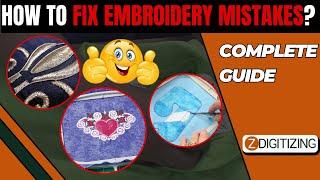 How to fix embroidery mistakes? Complete guide || Zdigitizing