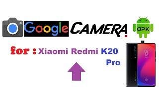 2020 Google Camera for Xiaomi Redmi K20 Pro (+DOWNLOAD)