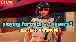 Playing Fortnite with viewers! Come join me :) | USE CODE: ONYXMOON | Fortnite live |#fortnite #live