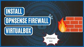 How to Download and  Install OPNSense Firewall on Virtualbox (2024)