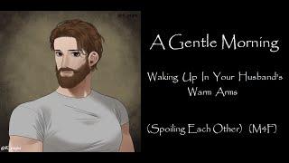 A Gentle Morning With Your Husband [Cuddling] [Spoiling] [ASMR Roleplay] [M4F]