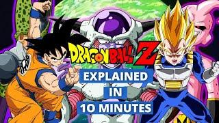 Dragon Ball Z Explained in 10 Minutes