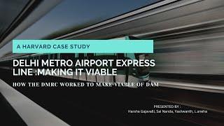 A Harvard Case Study || Delhi Metro Airport Express Line : Making it Viable