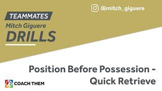 Position Before Possession - Quick Retrieve