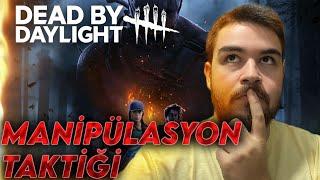 MANİPÜLASYON TAKTİĞİ | Dead by Daylight