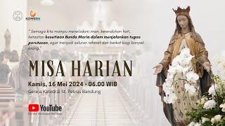MISA HARIAN | Kamis, 16 Mei 2024 - 06.00 WIB | Gereja Katedral St. Petrus Bandung