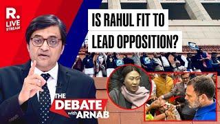 Parliament Assaultgate: Is Rahul Gandhi Fit To Be Leader Of Opposition? Debate With Arnab LIVE