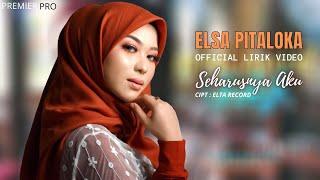 SEHARUSNYA AKU - ELSA PITALOKA (Official Lirik)