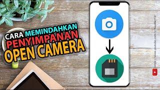 CARA MEMINDAHKAN LOKASI PENYIMPANAN OPEN CAMERA KE MEMORI EKSTERNAL / MEMORY CARD / SD CARD