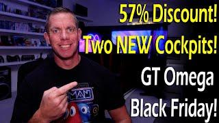 GT Omega 57% Discount! Plus Two NEW Cockpits! Black Friday! 