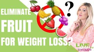 Should Certain Fruits Be Eliminated For Weight Loss? | LiveLeanTV