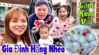 Gia Đình Hằng Nheo Dạy Em Quỳnh Nhi Làm Kem Vải | Hàng Nheo Vlog