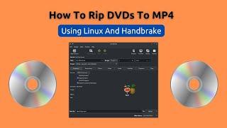 How To Rip DVDs To MP4 Using Linux And Handbrake