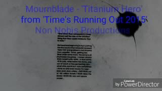 Mournblade  - Titanium Hero (from Time's Running Out 2015 Non Nobis Productions)