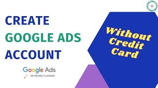 How to Create a Google Ads Account WITHOUT a Credit Card