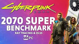 Cyberpunk 2077 RTX 2070 Super Benchmark | RT & DLSS | 1080p, 1440p, 4K