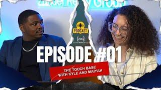 Podcast Episode 1: The Touch Base with Kyle and Maiyah