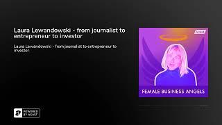 Laura Lewandowski - from journalist to entrepreneur to investor