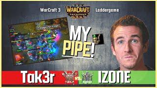 He stole my PIPE! - "Tak3r vs IZONE" - Orc vs Nightelf  Warcraft 3 Reforged Ladder