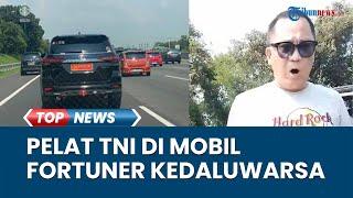 Pengemudi Fortuner Cekcok di Jalan Pakai Mobil Pelat TNI Kedaluwarsa, Kapuspen TNI Turun Tangan