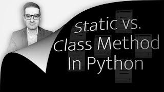 Static vs Class vs Instance Method In Python: 6 Differences (3 Min)