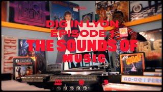 Dig In Lyon Ep 01 The Sounds of Music