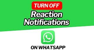 How to Turn OFF Reaction Notifications on WhatsApp [2024]