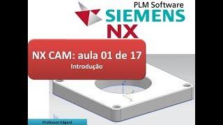 Siemens NX CAM | Básico | Aula 01 de 17 | Introdução