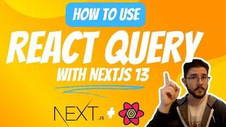 How to Use React Query with NextJS 13