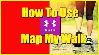 Map My Walk Tutorial. [GET FIT WITH WALKING NOW]