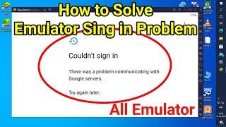 How to Solve Emulator Sign in problem || Couldn't Sign in in BlueStacks