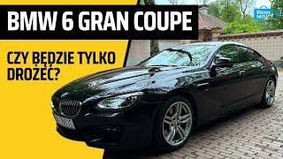 BMW 6 gran coupe - czy będzie tylko drożeć?