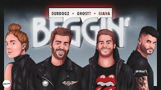 Dubdogz, Ghostt  - Beggin' (feat. Giana)