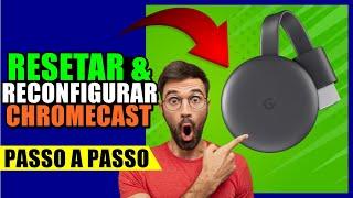 How to RESET CHROMECAST and RECONFIGURE on TV step by step...