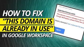 How to Fix the "This domain is already in use" Error in Google Workspace