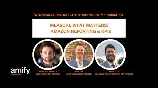 Webinar - Measure What Matters: Amazon Reporting & KPIs That Drive Growth by Amify