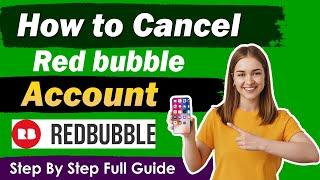 Easiest Guide to Delete Your Redbubble Account