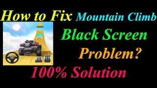 How to Fix Mountain Climb App Black Screen Problem Solutions Android & Ios - Black Screen Error