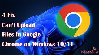 (FIXED) Can’t upload files in Google Chrome on Windows 10/11