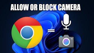 How to Allow or Block Camera and Microphone in Google Chrome
